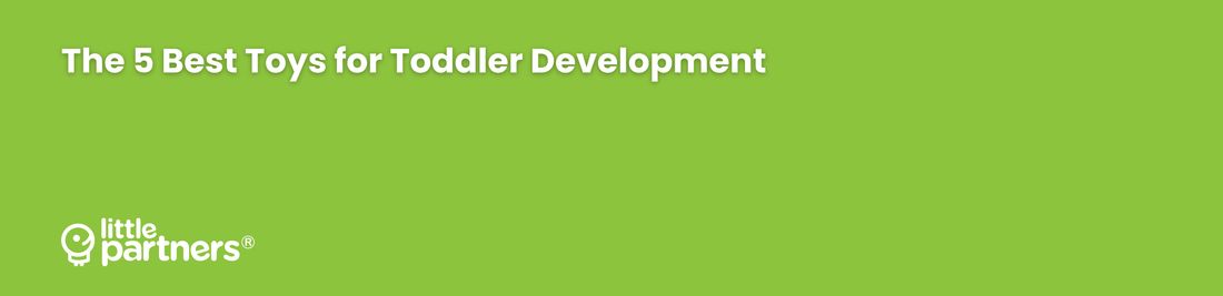 The 5 Best Toys for Toddler Development