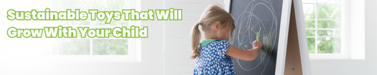 Sustainable Toys That Grow With Your Child